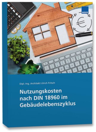 Nutzungskosten nach DIN 18960 im Gebäudelebenszyklus