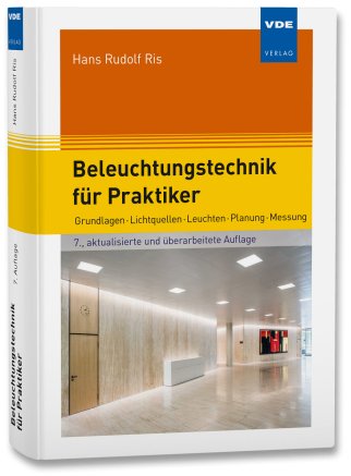 Beleuchtungstechnik für Praktiker - Grundlagen Lichtquellen Leuchten Planung Messung