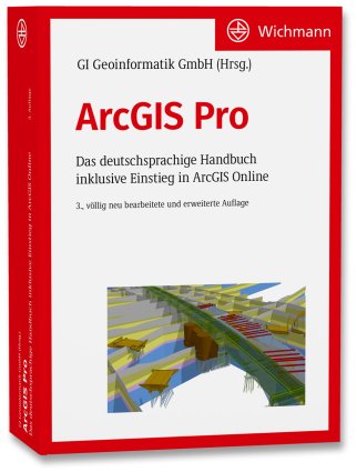 ArcGIS Pro - Das deutschsprachige Handbuch inklusive Einstieg in ArcGIS Online