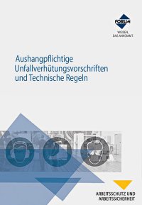 Aushangpflichtige Unfallverhütungsvorschriften und Technische Regeln